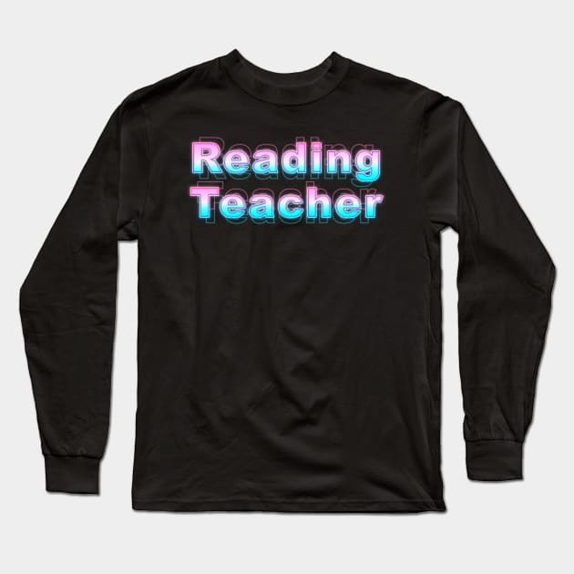 Reading Teacher Long Sleeve T-Shirt by Sanzida Design